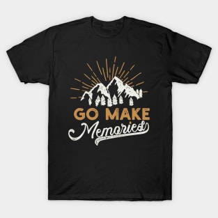 Go make memories T-Shirt